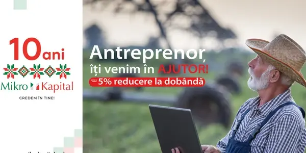 Mikro Kapital: „Antreprenor, îți venim în ajutor pentru a-ți sprijini dezvoltarea afacerii tale”